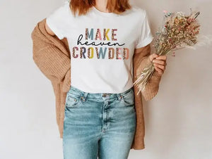 Make Heaven Crowded--Graphic Tee