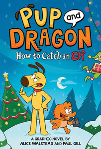 Pup and Dragon: How To Catch An Elf Book